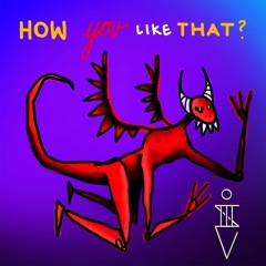 How You Like That? (prod. @HushDeGod)