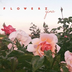 F L O W E R Z - gina
