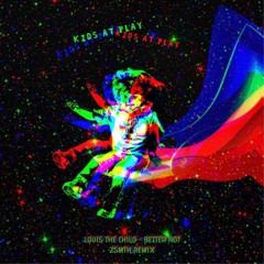 Better Not - Louis The Child (ZCKSMTH REMIX)