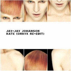 Jay-Jay Johanson. Kate (Orkyx Re-Edit)