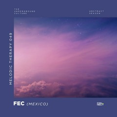 Fec @ Melodic Therapy #049 - Mexico