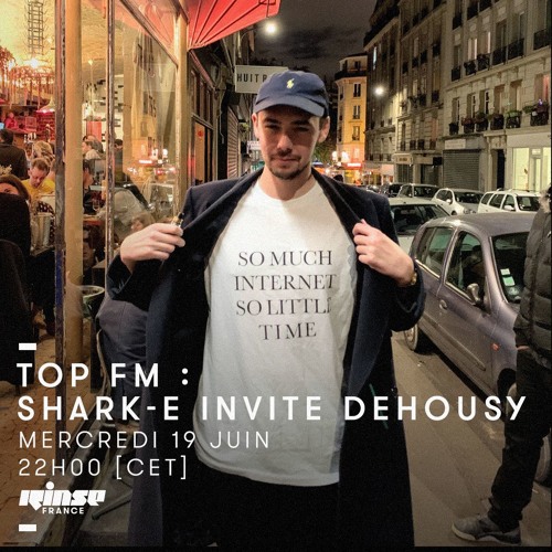 Top FM Rinse France #07 - Dehousy & DJ Shark-E