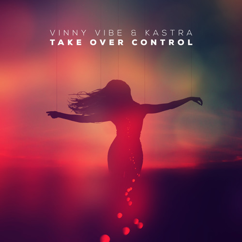 Vinny Vibe x Kastra - Take Over Control [Afrojack Cover]