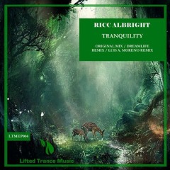 Ricc Albright - Tranquility (Luis A. Moreno Remix) Lifted Trance Music