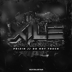POIZIN - Do Not Touch [XILE EXCLUSIVE]