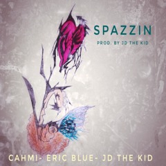 Spazzin (FT. Cahmi and Eric Blue)