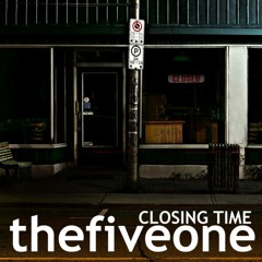 The Five One - Closing Time