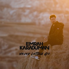 Emrah Karaduman - Never Letting Go