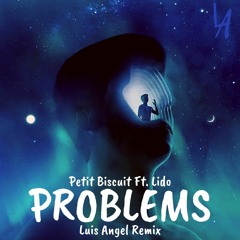 Petit Biscuit ft. Lido - Problems (Luis Angel Remix)