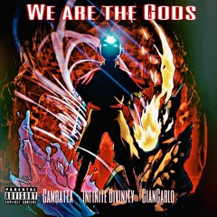 We Are The Gods- (GianCarlo Ft Infinite Divinity & Cambatta)Produced by Paradiso