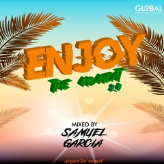 Enjoy The Moment 2.0(Mixed by: Samuel Garcia Dj)