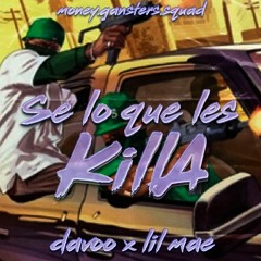 Davo X Lil Mae - Se lo que les Killa (Prod By Dj Louwis)