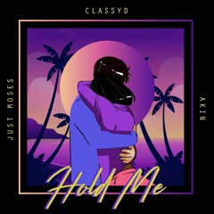 Hold Me ft Akin & Just Moses