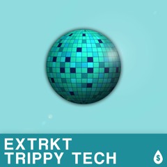 EXTRKT - TRIPPY TECH (Original Mix)