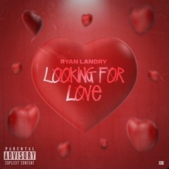 Ryan Landry - Looking For Love (Prod. lonesxme)