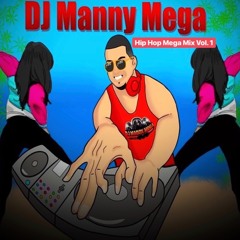DJ Manny Mega Hip Hop Mixtape Vol. 1 (Louder Version)
