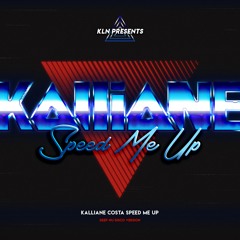 Kalliane Costa - Speed Me Up