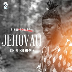 Siano Babassa - JEHOVAH ( Chizoba Remix ) (2)