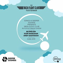 Igor Marijuan - Ibiza Sonica & Deeper Sounds - Ibiza Flight Club Emirates Inflight Radio - June 2019