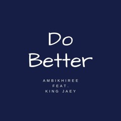 Do Better Feat. KingJaey
