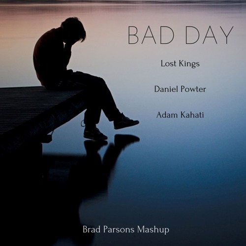 Bad Day Daniel Powter Brad Parsons X Adam Kahati Edit By Brad Parsons
