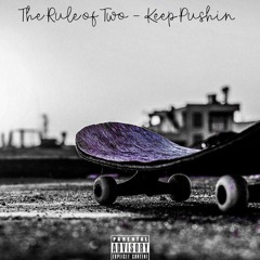 The Rule Of Two - Keep Pushin' (Prod. RP)