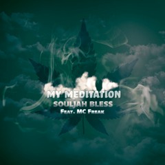 My Meditation - Souljah Bless Feat. Mc Freak
