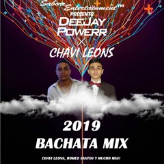 DeeJay Powerr X Chavi Leons 2019 Bachata Mix!
