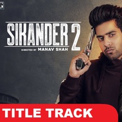 Sikander 2 - Title Song (Jass Manak, Guri, Kartar Cheema)