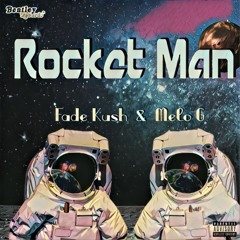 Rocket Man Ft. Fade Kush (Prod. Melo G)