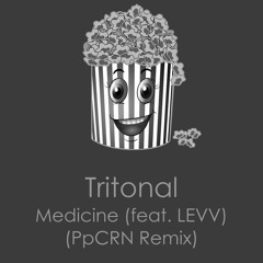 Tritonal - Medicine (feat. LEVV)(PpCRN Remix)
