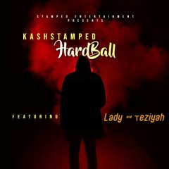 KASHSTAMPED- HardBall Ft Lady & Teziyah