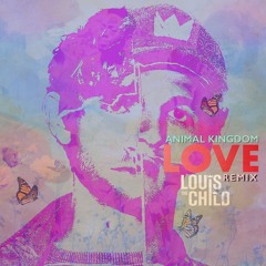 LOVE - Louis the Child(ANIMAL KINGDOM Remix)