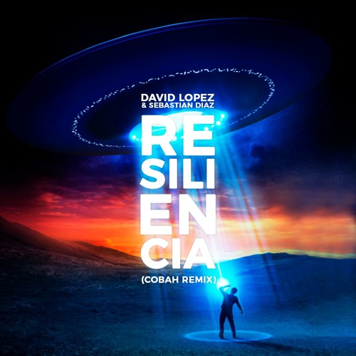 David Lopez & Sebastian Diaz - Resiliencia (COBAH Remix) FREE DOWNLOAD