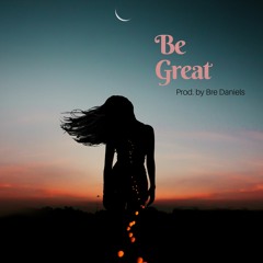 Bre Daniels -"Be Great" (Prod. By me)