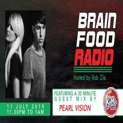 Brain Food Radio hosted by Rob Zile/KissFM/11-07-19/#3 PEARL VISION (GUEST MIX)