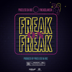 Priceless Da ROC - Freak On Freak (Feat. FineAssLanecia)(Produced By Priceless Da ROC)