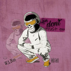 Don't Trust'Em Prod. By 808 Savage