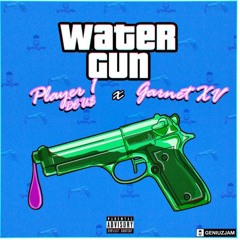 Garnet XV x Player 1 D€U$ - Water Gun (Prod By. Big Head on the Beat & Manny Dreads)