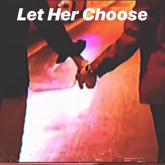 Let Her Choose