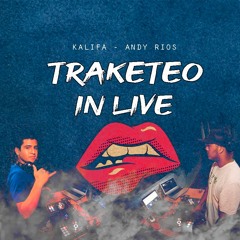 TRAKETEO IN LIVE - KALIFA FT ANDY RIOS