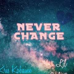 Never Change Feat. Lil Valentine