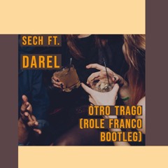 Sech ft. Darel - Otro Trago (Role Franco Bootleg)*FREE DOWNLOAD* CLICK BUY