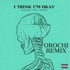 Machine Gun Kelly, Yungblud & Travis Barker - I Think I'm OKAY (OROCHI REMIX)
