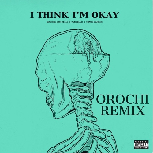 Machine Gun Kelly, Yungblud & Travis Barker - I Think I'm OKAY  (OROCHI REMIX) by OROCHI on SoundCloud - Hear the world's sounds