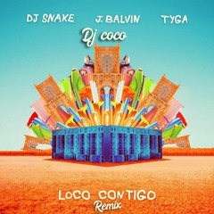 Loco Contigo - Dj Snake & J Balvin ( Remix Dj Coco )