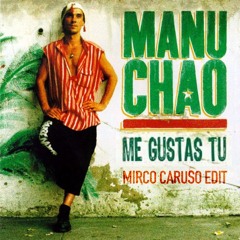 FREE DOWNLOAD: Manu Chao - Me Gustas Tu (Mirco Caruso Edit)