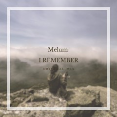 Melum - I Remember (Original Mix)
