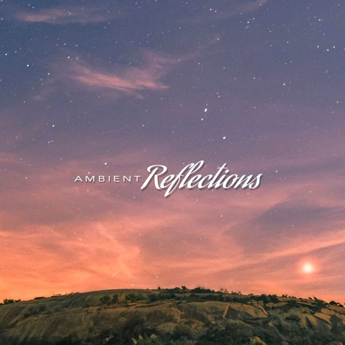 When The Stars Call | Ambient Reflections