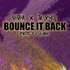 "Bounce It Back" feat Uhdha x TrayMoe